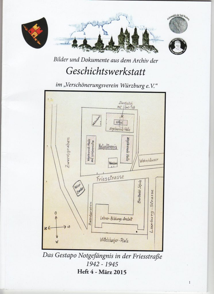 Geschichtswerkstatt im Verschönerungsverein Würzburg: Das Gestapo-Notgefängnis in der Friesstraße 1942 - 1945. 
