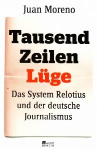 Juan Moreno: Tausend Zeile Lüge. Das System Relotius und der deutsche Journalismus
